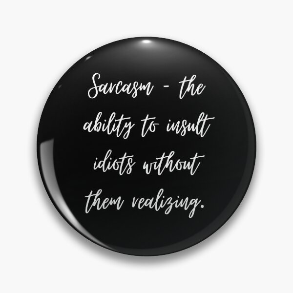 Item preview, Sarcasm – the ability to insult idiots without them realizing. designed and sold by shirtdan.