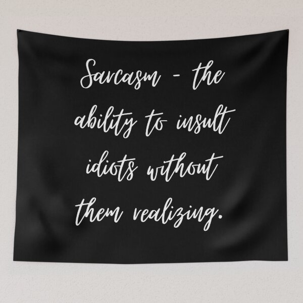 Item preview, Sarcasm – the ability to insult idiots without them realizing. designed and sold by shirtdan.