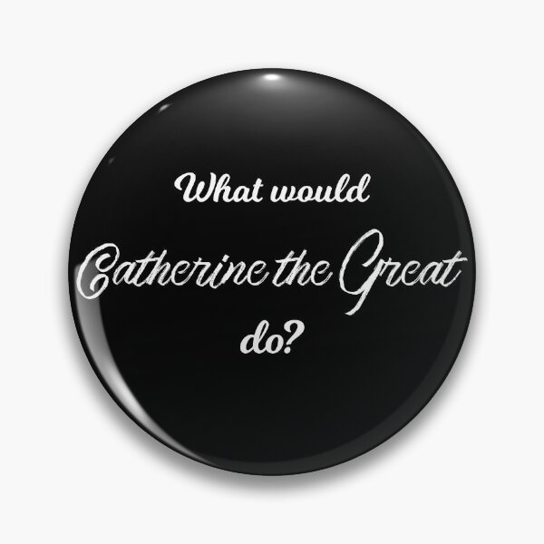Item preview, What would Catherine the Great do? designed and sold by lolquotes.