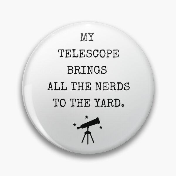 Item preview, My Telescope Brings All The Nerds To The Yard | Amateur Astronomer Gift | Astronomy | Space Gift designed and sold by Presto Prints Design.