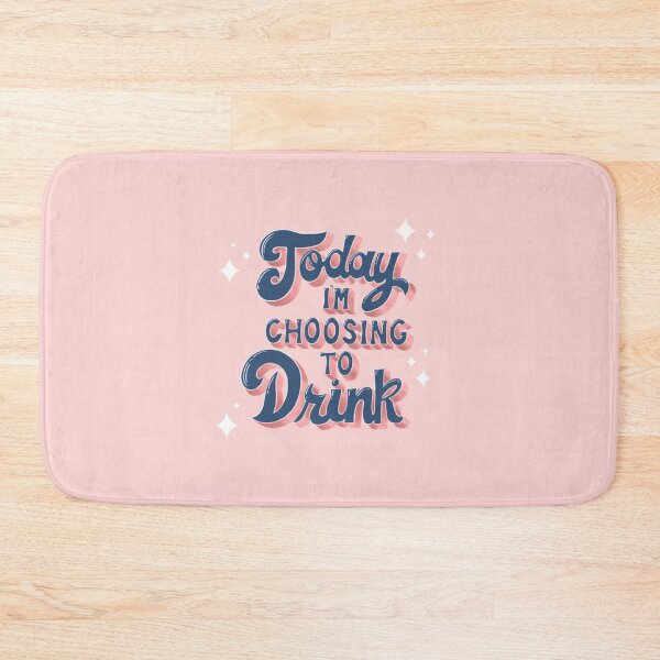 Item preview, Today Im Choosing To Drink designed and sold by KellyOh.