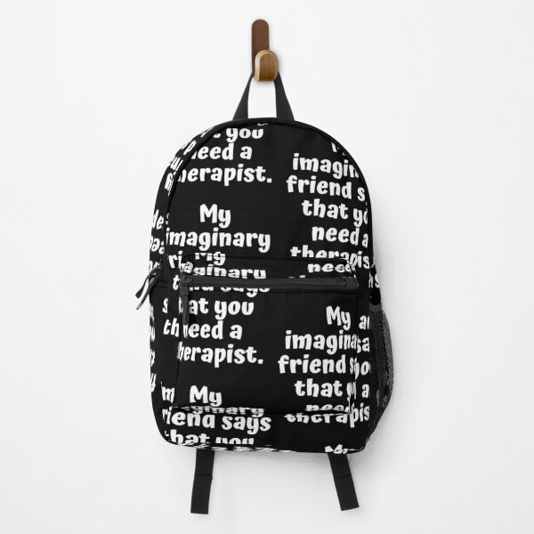 Item preview, My imaginary friend says that you need a therapist. designed and sold by shirtdan.