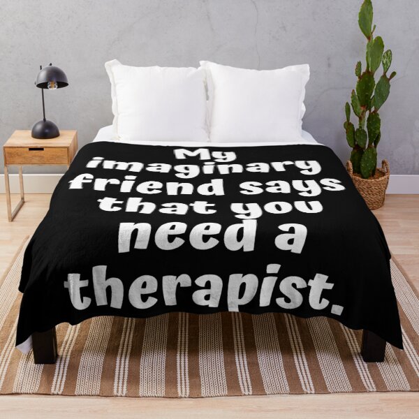 Item preview, My imaginary friend says that you need a therapist. designed and sold by shirtdan.