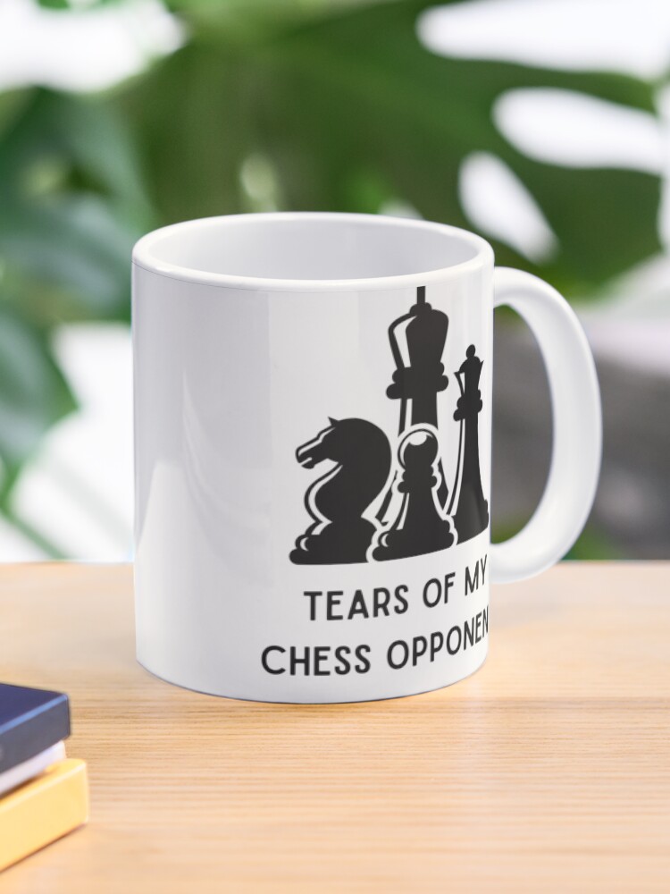 Chess Gift Gift for Chess Player Chess Lovers Chess Player Gift Tears Of My Chess Opponents Mug Mug For Chess Player