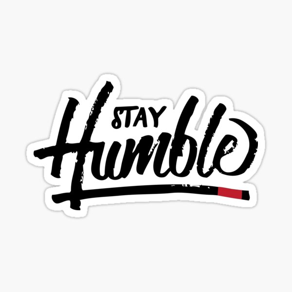 Stay Humble Sticker