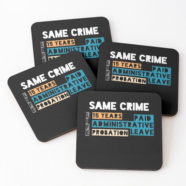Item preview, Same Crime Life 15 Years Probation Paid Administrative Leave  designed and sold by ShirtzTonight.