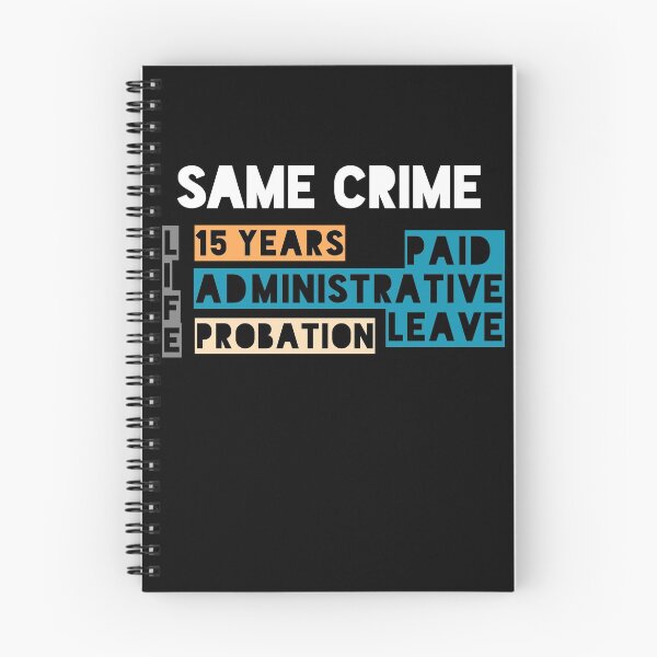 Item preview, Same Crime Life 15 Years Probation Paid Administrative Leave  designed and sold by ShirtzTonight.