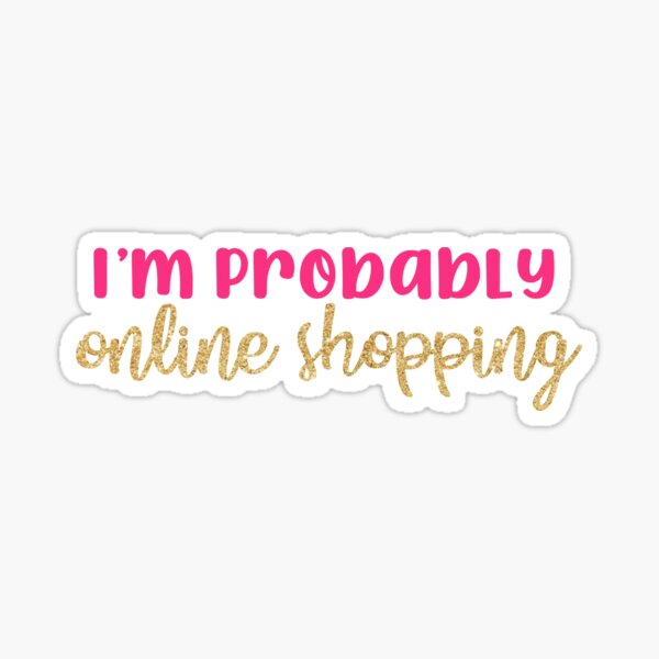 Item preview, Im Probably online shopping sticker designed and sold by Sarah Geller.