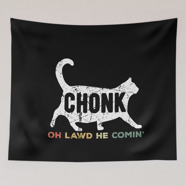 Item preview, Oh Lawd He Comin Chonk Cat Funny designed and sold by d247.
