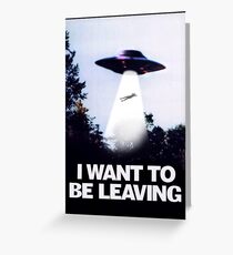 I WANT TO BE LEAVING Greeting Card
