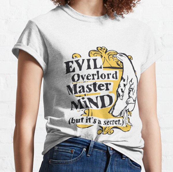 Evil Overlord Mastermind (but it’s a secret.) Classic T-Shirt