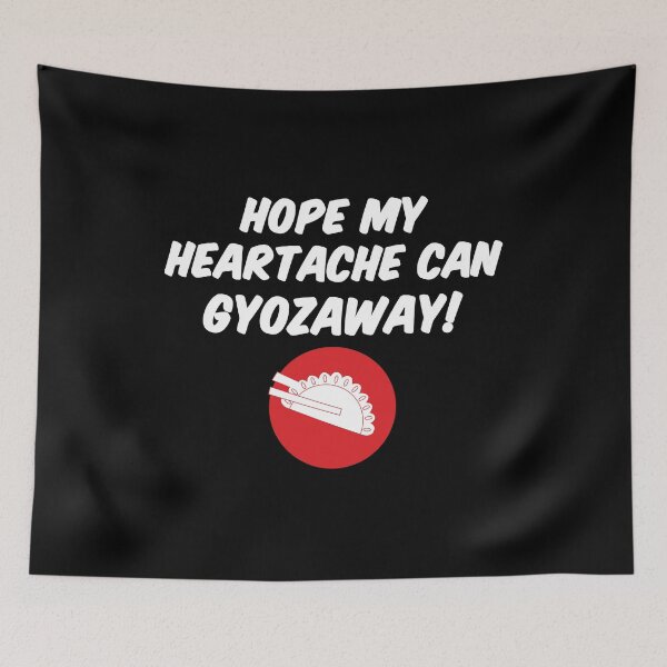 Item preview, Hope My Heartache Will Gyoza Way designed and sold by pintsandquarts.