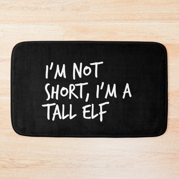 Item preview, I'm Not Short, I'm A Tall Elf designed and sold by Worranarin.