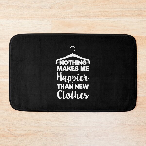 Item preview, Nothing Makes Me Happier Than New Clothes designed and sold by pintsandquarts.