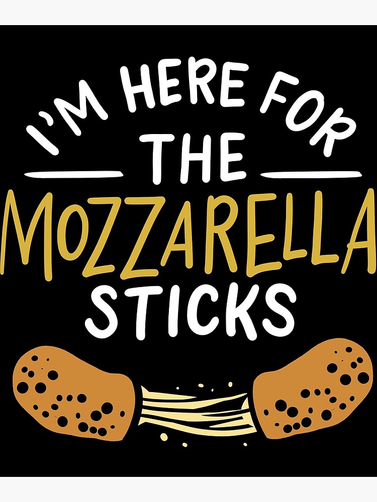 "Mozzarella Sticks Cheese Sticks" Poster for Sale by Mealla Redbubble
