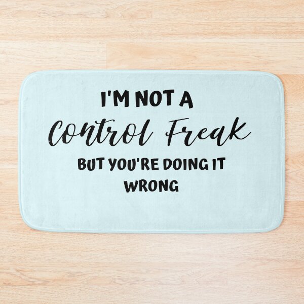 Item preview, i'm not a control freak but you're doing it wrong  designed and sold by ToufikTech.