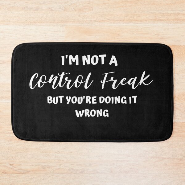 Item preview,  i'm not a control freak but you're doing it wrong  designed and sold by ToufikTech.