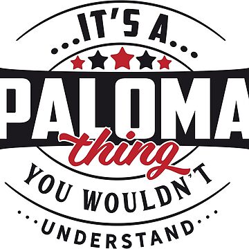 Artwork thumbnail, Paloma Name T-shirt Paloma Thing Paloma by wantneedlove