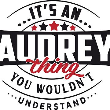 Artwork thumbnail, Audrey Name T-shirt Audrey Thing Audrey by wantneedlove