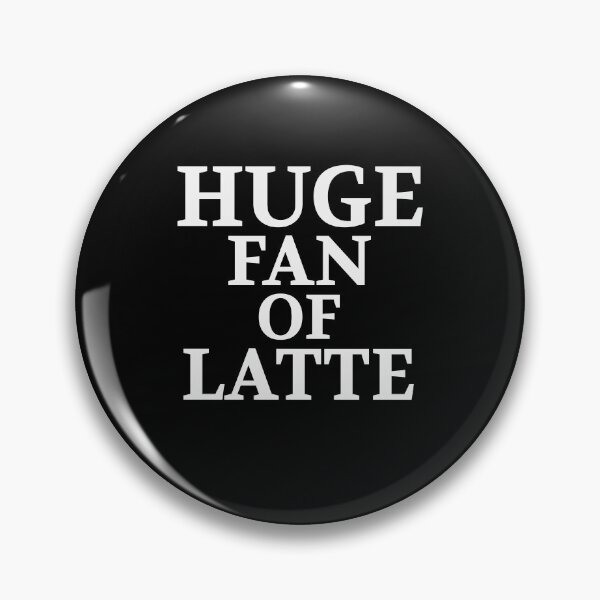 Item preview, Huge Fan of Latte Funny  designed and sold by Christof  Hall.