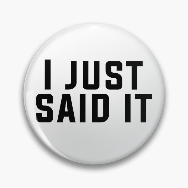 Item preview, I Just Said It designed and sold by dimitar-pnankov.