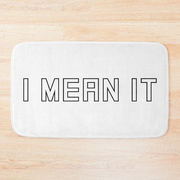 Item preview, I Mean It designed and sold by dimitar-pnankov.
