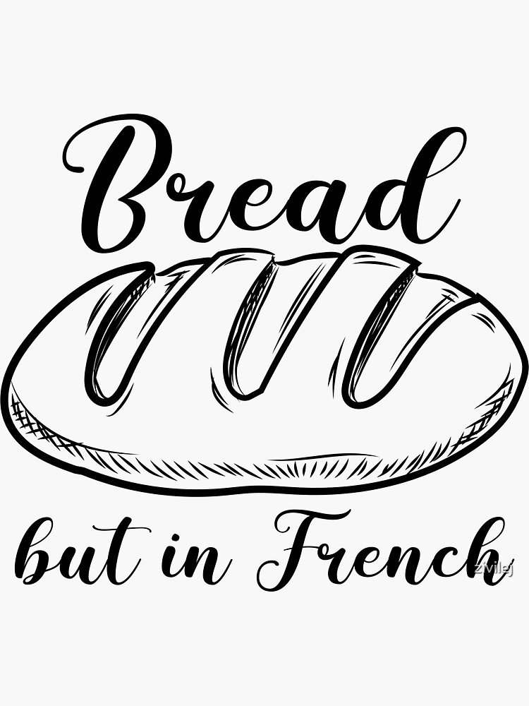 "Bread, but in French (le pain) in black" Sticker for Sale by zivilej