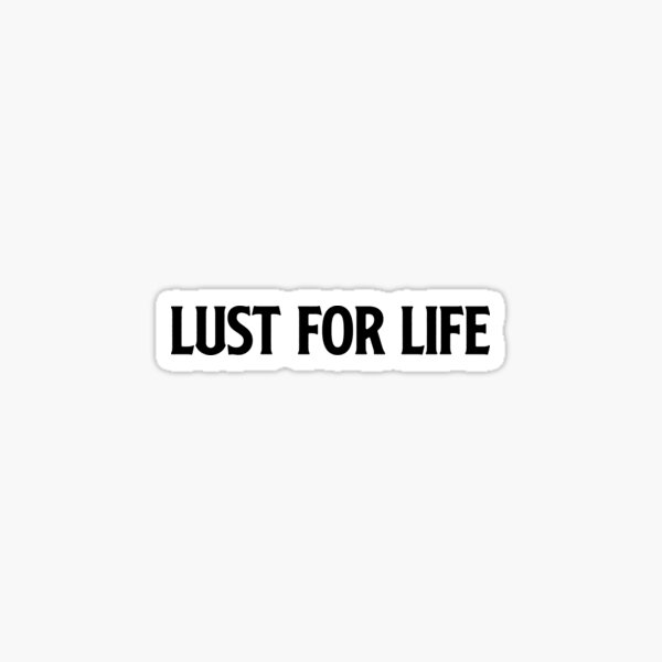 Item preview, Lust for Life, black designed and sold by perezzzoso.
