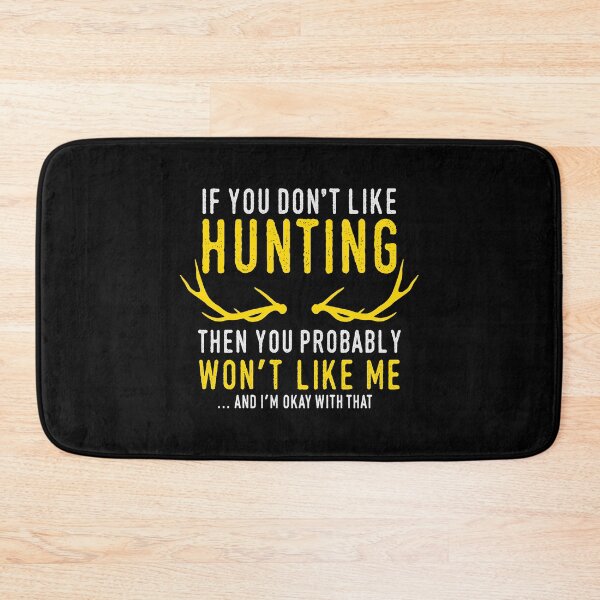 Item preview, Funny hunting saying If you don't like hunting you have a problem with me designed and sold by ElBeDesigns.