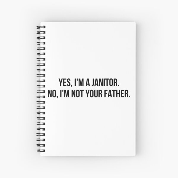 yes i am janitor Spiral Notebook