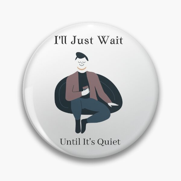 Item preview, I'll Just Wait Until It's Quiet Teachers designed and sold by piskwi.