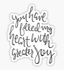 You Have Filled My Heart With Greater Joy Sticker