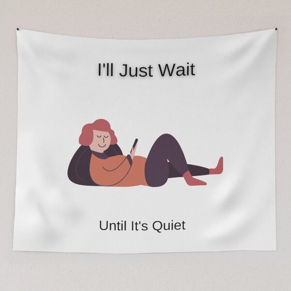 Item preview, I'll Just Wait Until It's Quiet Teachers designed and sold by piskwi.