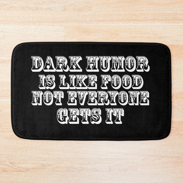 Item preview, Dark humor is like food nor everyone gets it. designed and sold by Mandala & More.
