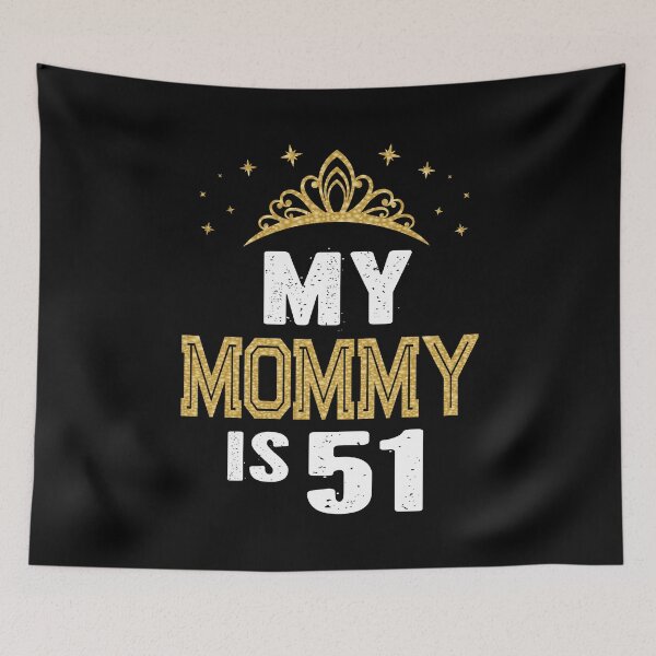 Item preview, My Mommy Is 51 Years Old 51st Mom's Birthday Gift For Her graphic designed and sold by Grabitees.