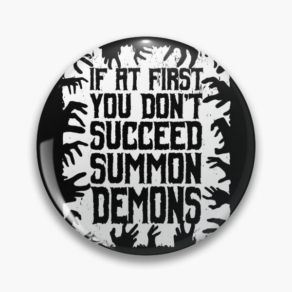Item preview, If At First You Don't Succeed Summon Demons designed and sold by GrandeDuc.