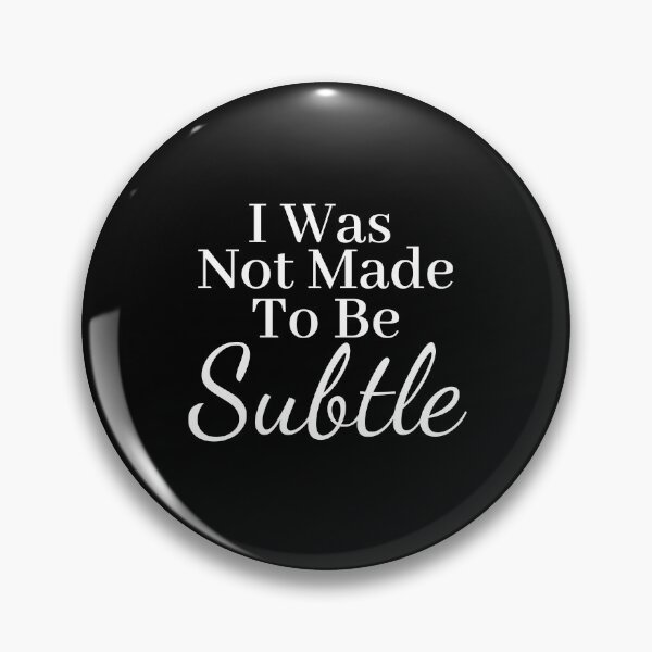 Item preview, I was not made to be subtle  designed and sold by Tia555.