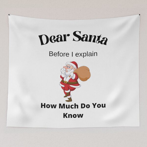Item preview, Dear Santa Before I explain How Much Do You Know,2020 Funny Christmas designed and sold by piskwi.