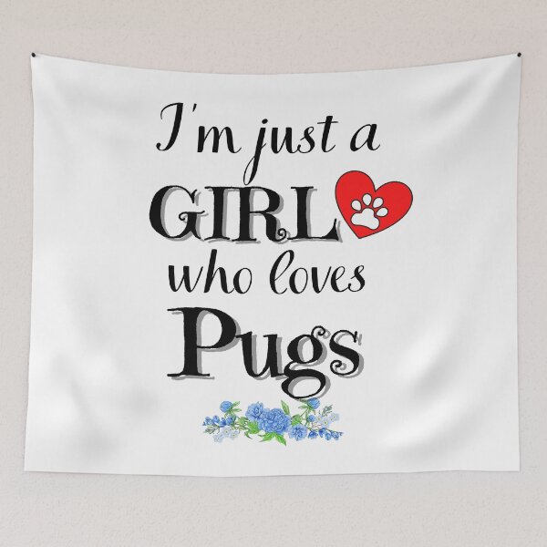Item preview, Just a Girl who loves pugs quote Funny pug saying designed and sold by OneTimeEngineer.
