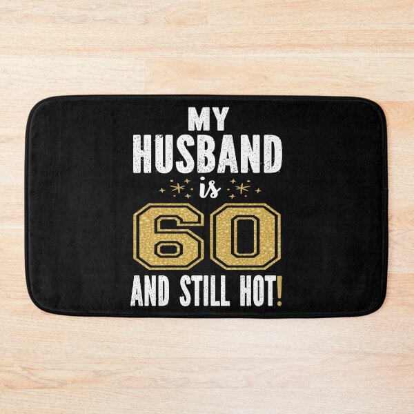 Item preview, My Husband Is 60 And Still Hot 60th Birthday Gift For Him print designed and sold by Grabitees.