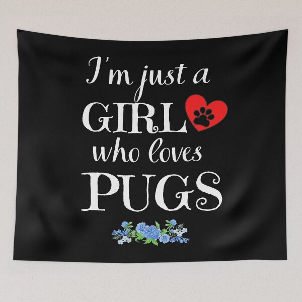 Item preview, Just a Girl who loves pugs quote Funny pug saying designed and sold by OneTimeEngineer.