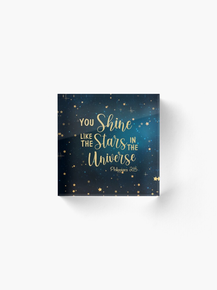 Alternate view of Philippians 2:15 You shine like the stars in the universe Acrylic Block