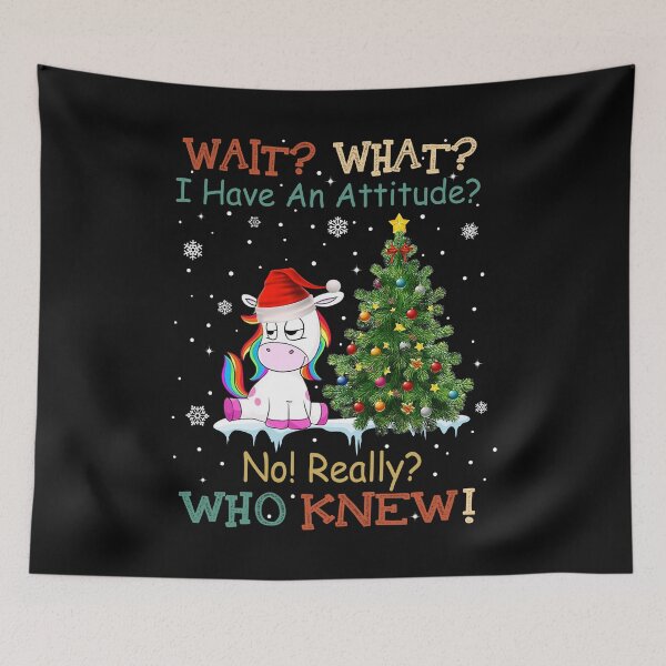 Item preview, Wait What I Have An Attitude No Really Who Knew Unicorn Christmas designed and sold by AlisonWalsh24.