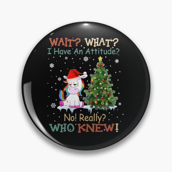 Item preview, Wait What I Have An Attitude No Really Who Knew Unicorn Christmas designed and sold by AlisonWalsh24.