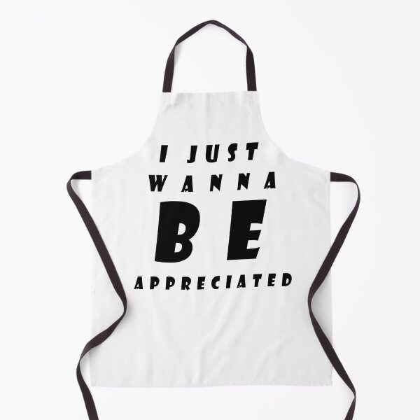 Item preview, i just wanna be appreciated designed and sold by Snootstore.