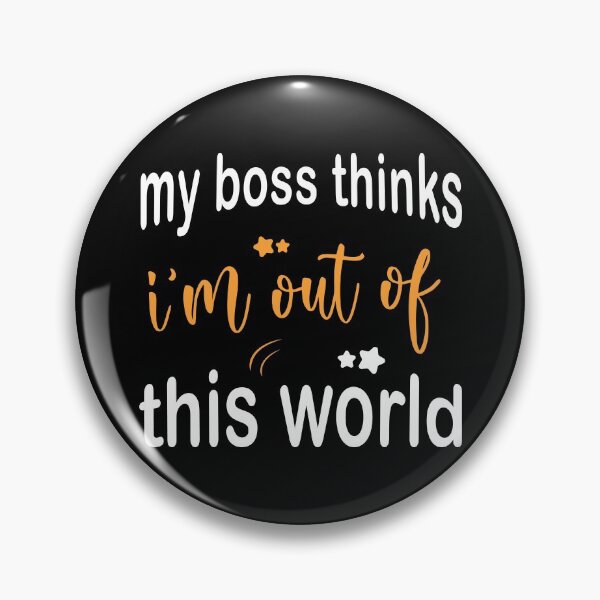 Item preview, My Boss Thinks I'm Out Of This Worl designed and sold by Scratches Tees.