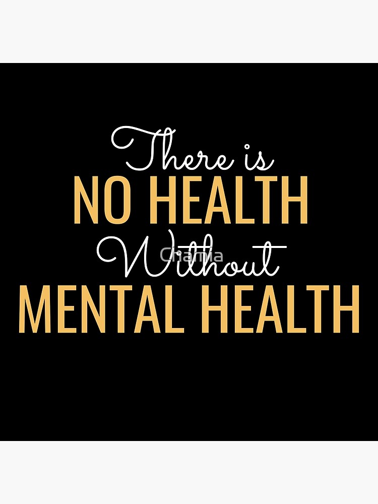 "There Is No Health Without Mental Health Mental Wellbeing" Poster by