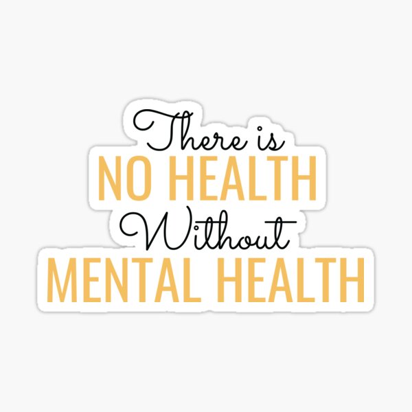  There Is No Health Without Mental Health Mental Wellbeing Sticker 