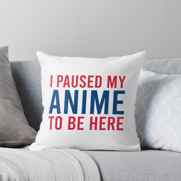 Item preview, I Paused My Anime To Be Here designed and sold by MJLdesigns.
