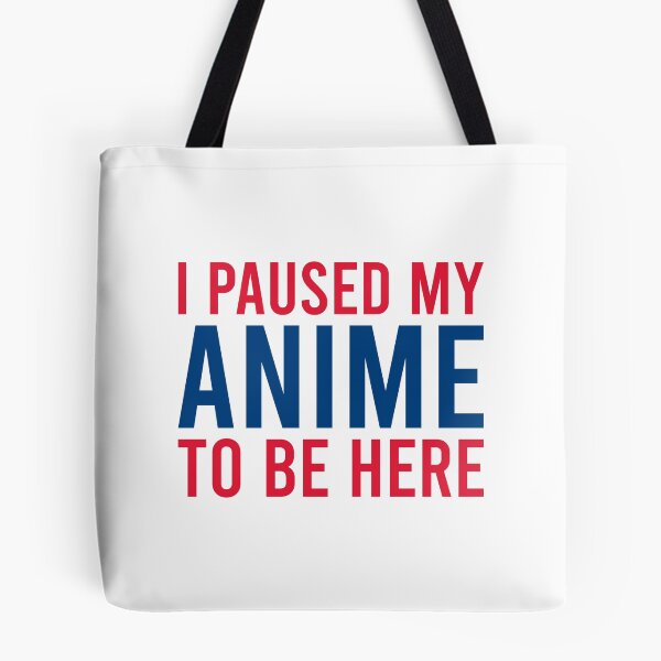 Item preview, I Paused My Anime To Be Here designed and sold by MJLdesigns.